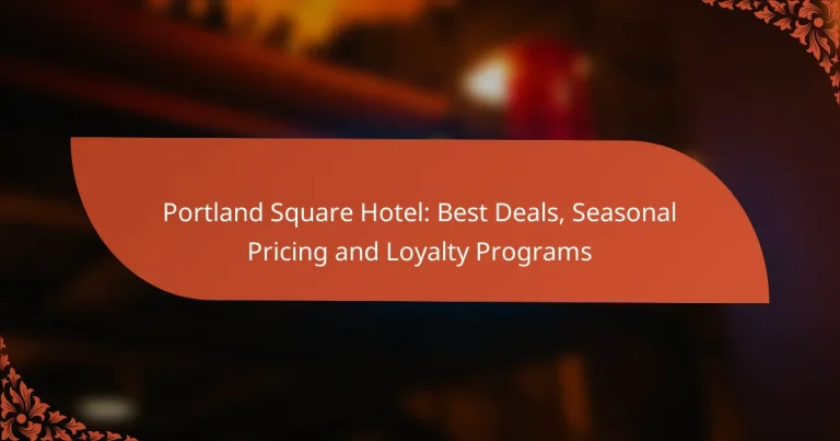 Portland Square Hotel: Best Deals, Seasonal Pricing and Loyalty Programs
