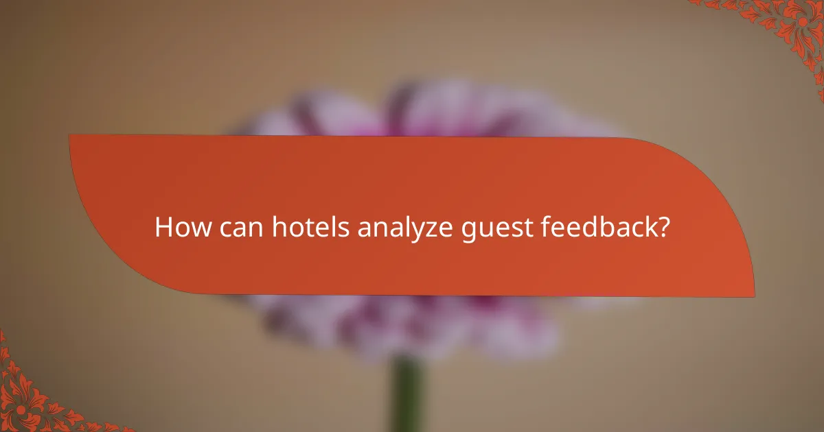 How can hotels analyze guest feedback?
