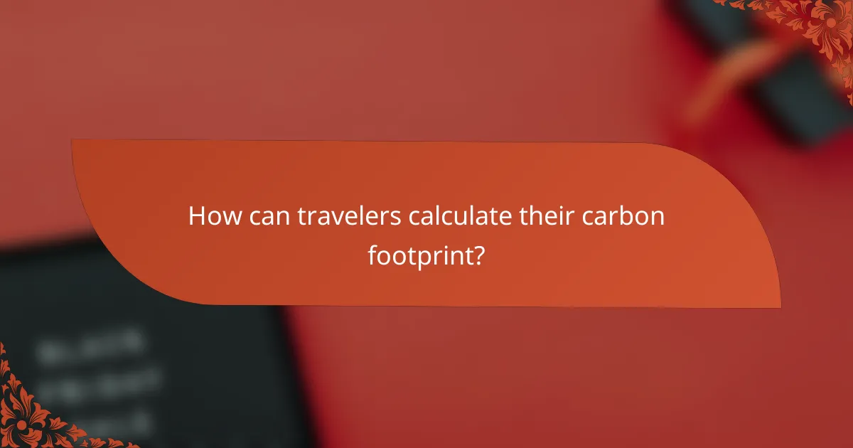 How can travelers calculate their carbon footprint?