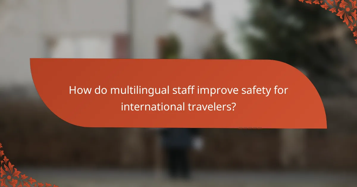 How do multilingual staff improve safety for international travelers?