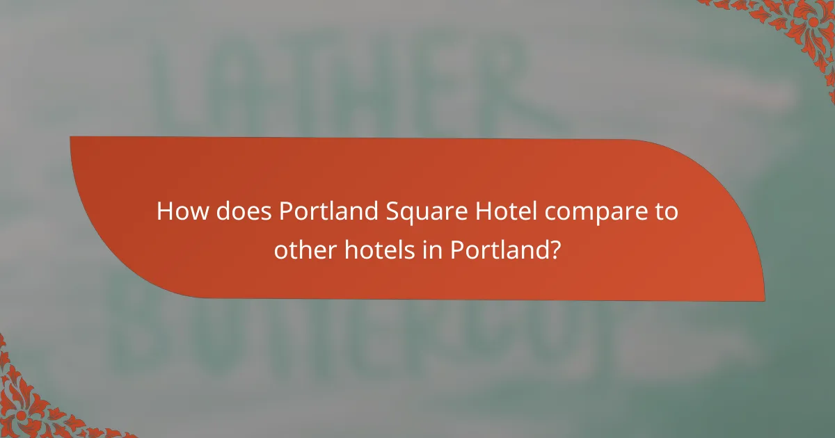 How does Portland Square Hotel compare to other hotels in Portland?