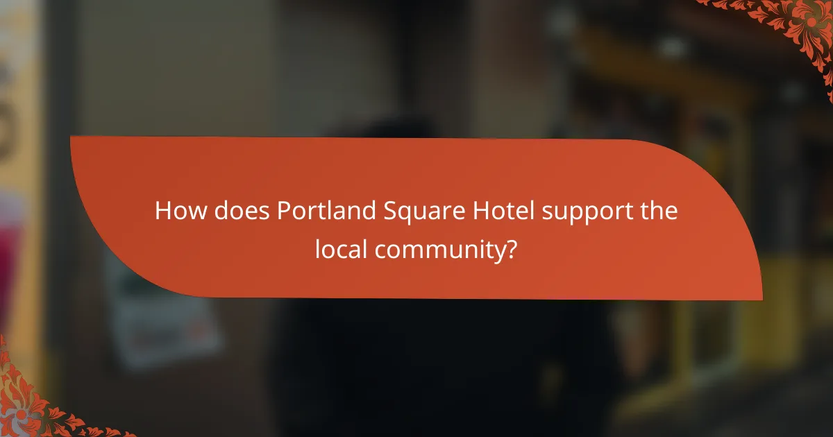 How does Portland Square Hotel support the local community?