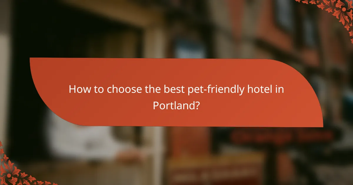 How to choose the best pet-friendly hotel in Portland?