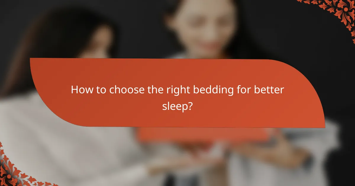 How to choose the right bedding for better sleep?