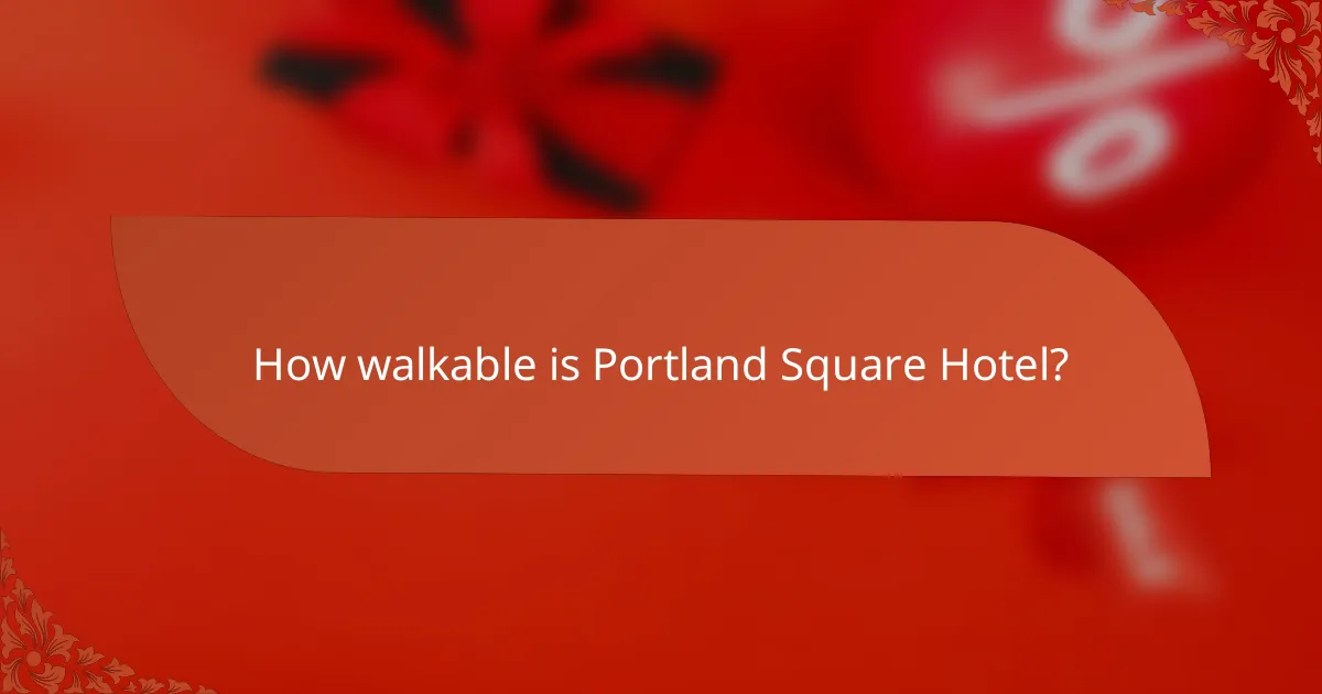 How walkable is Portland Square Hotel?