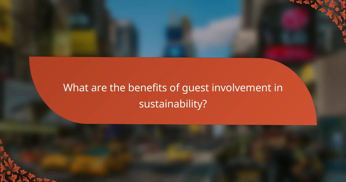 What are the benefits of guest involvement in sustainability?