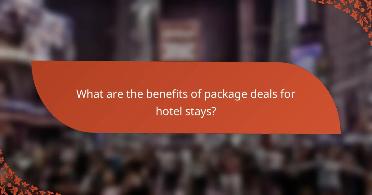 What are the benefits of package deals for hotel stays?