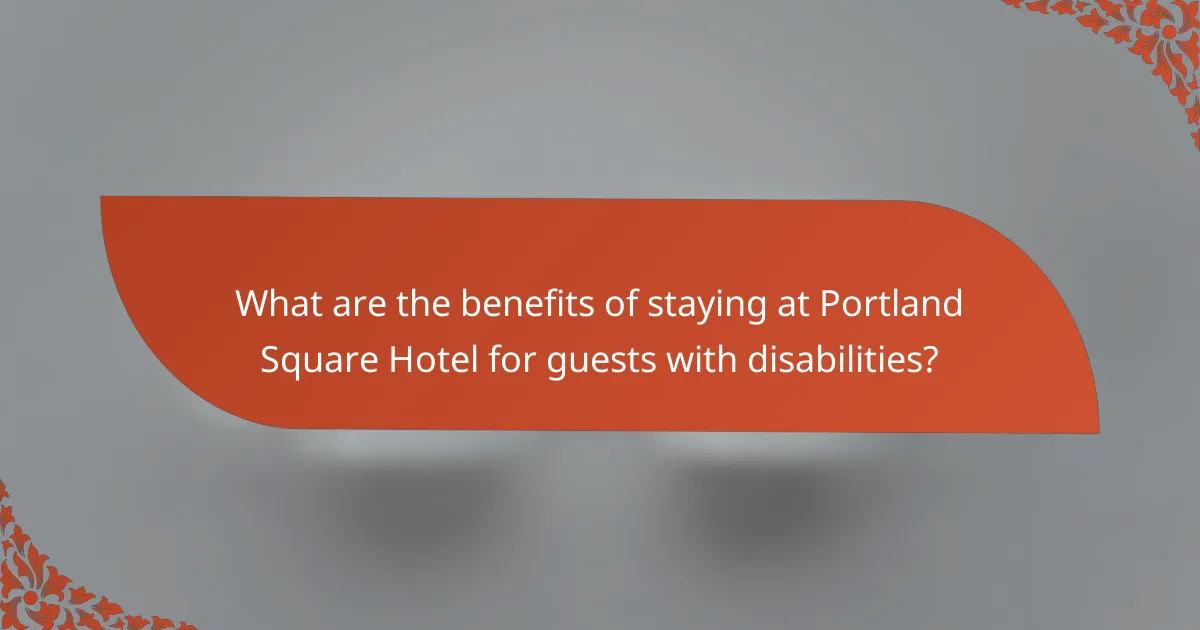 What are the benefits of staying at Portland Square Hotel for guests with disabilities?