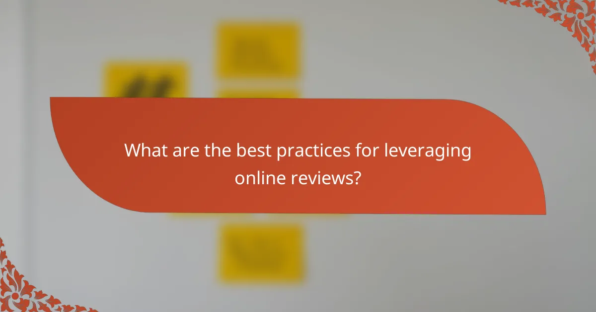What are the best practices for leveraging online reviews?
