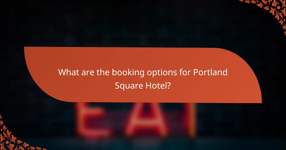 What are the booking options for Portland Square Hotel?