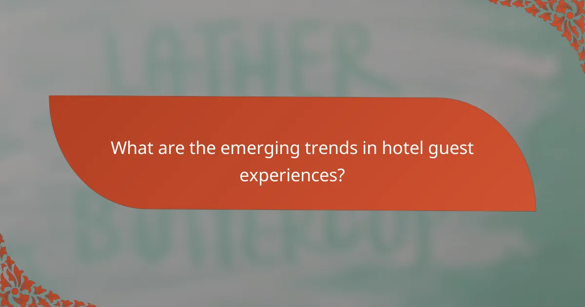 What are the emerging trends in hotel guest experiences?