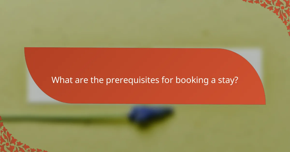 What are the prerequisites for booking a stay?
