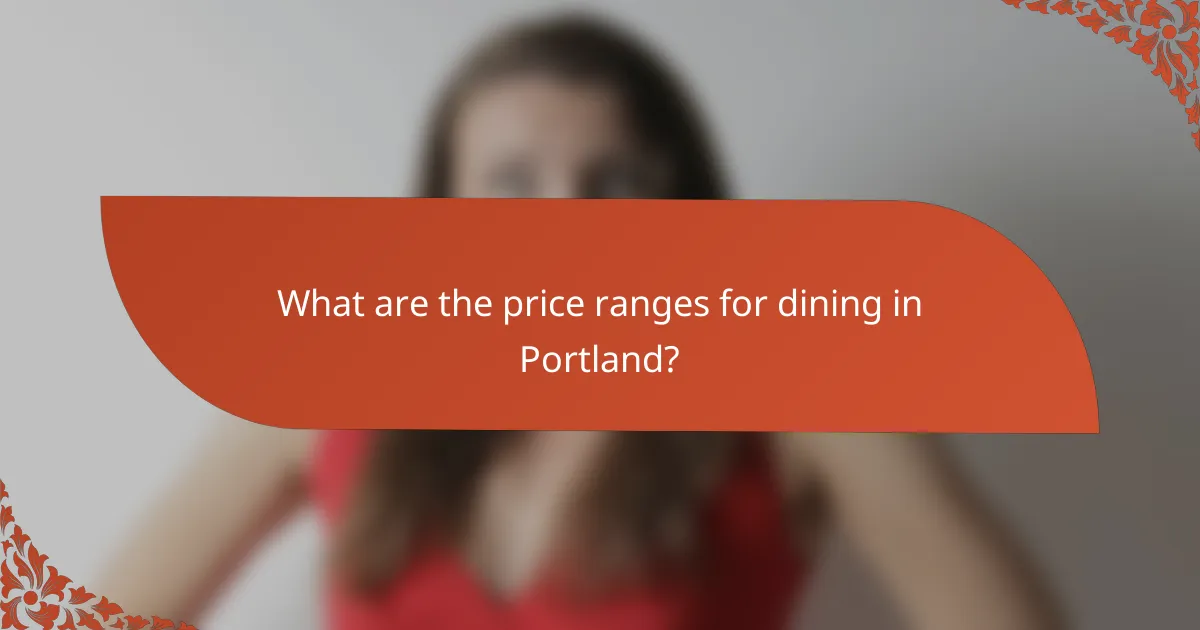 What are the price ranges for dining in Portland?