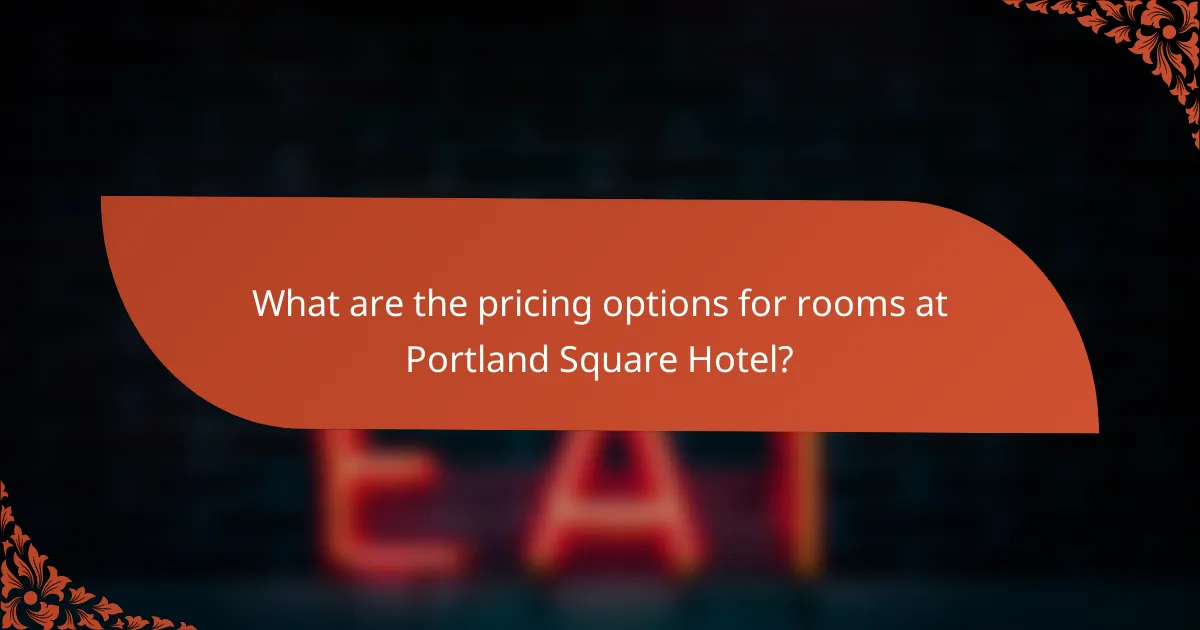 What are the pricing options for rooms at Portland Square Hotel?