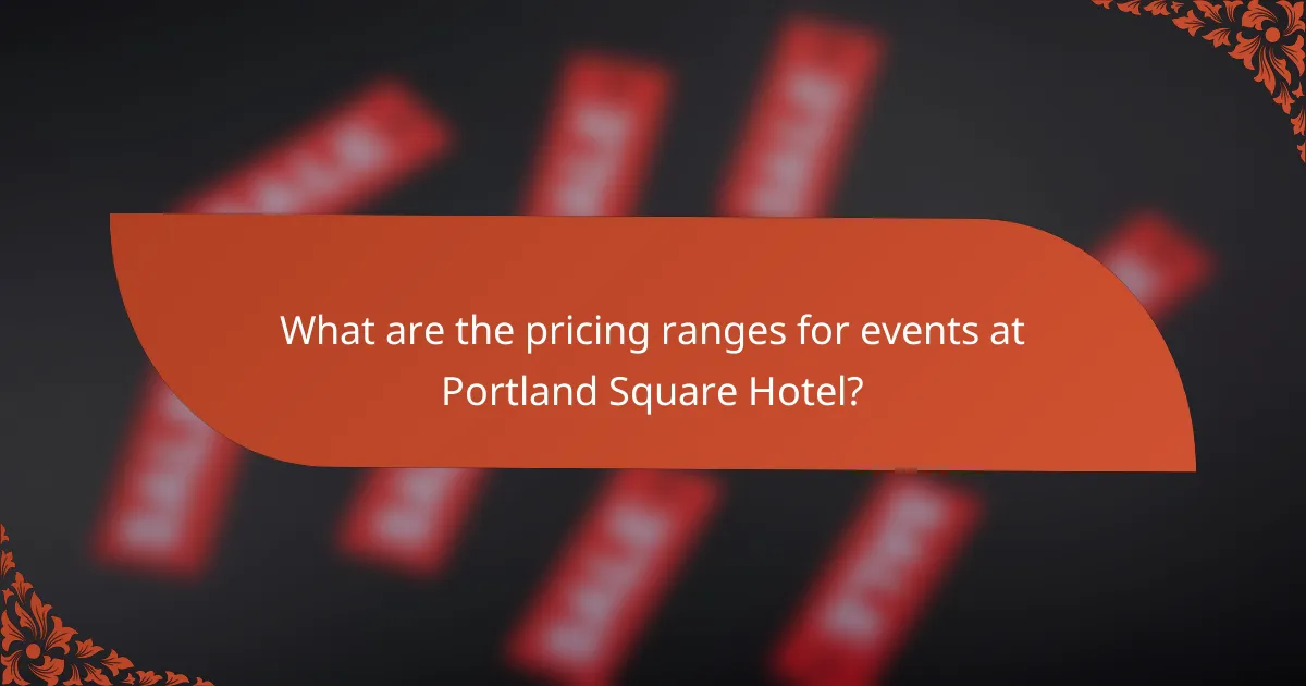 What are the pricing ranges for events at Portland Square Hotel?