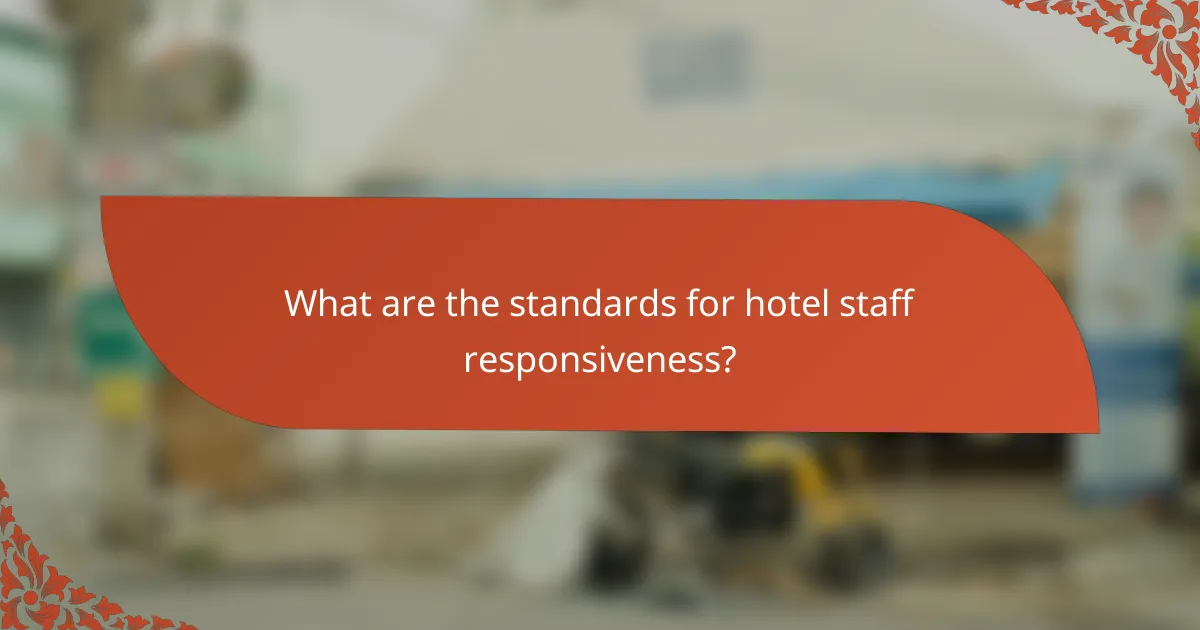 What are the standards for hotel staff responsiveness?