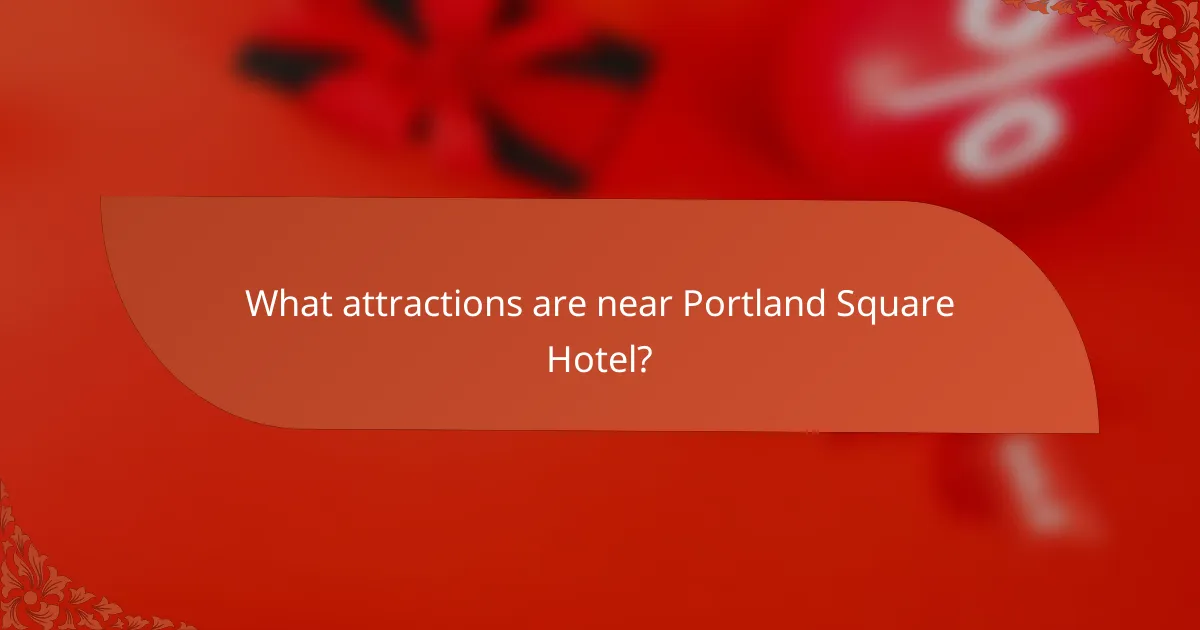 What attractions are near Portland Square Hotel?