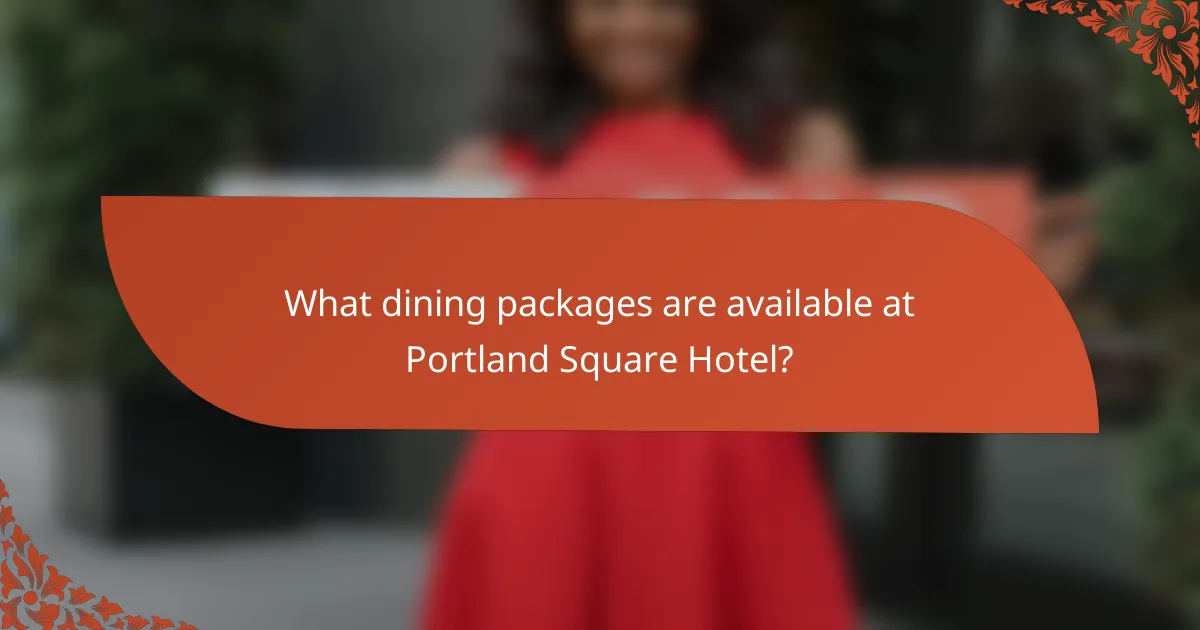 What dining packages are available at Portland Square Hotel?