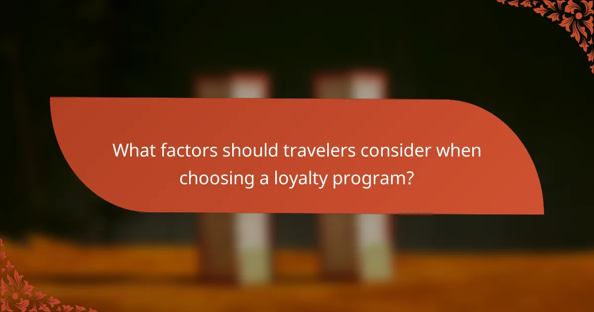 What factors should travelers consider when choosing a loyalty program?