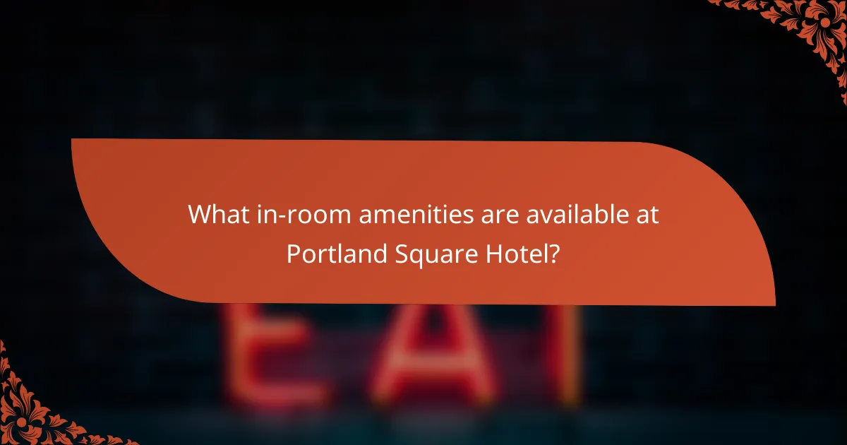 What in-room amenities are available at Portland Square Hotel?