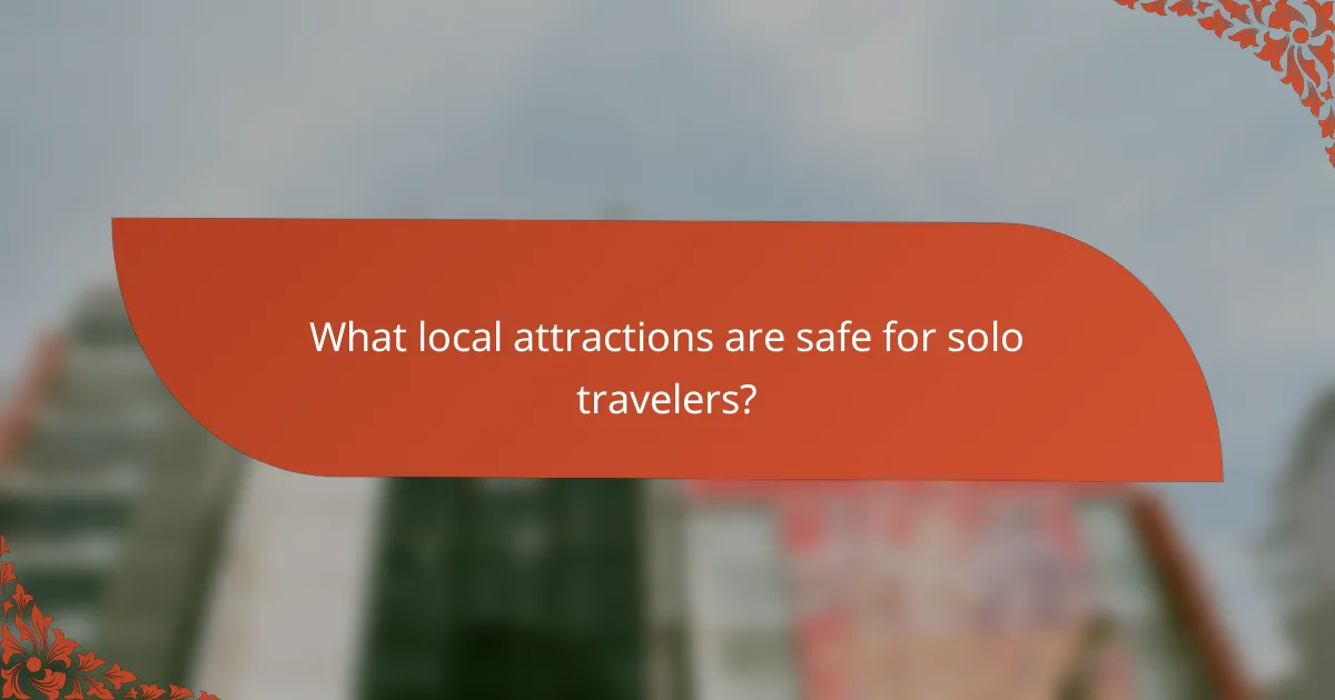 What local attractions are safe for solo travelers?
