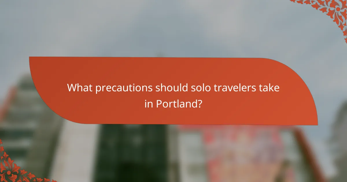 What precautions should solo travelers take in Portland?