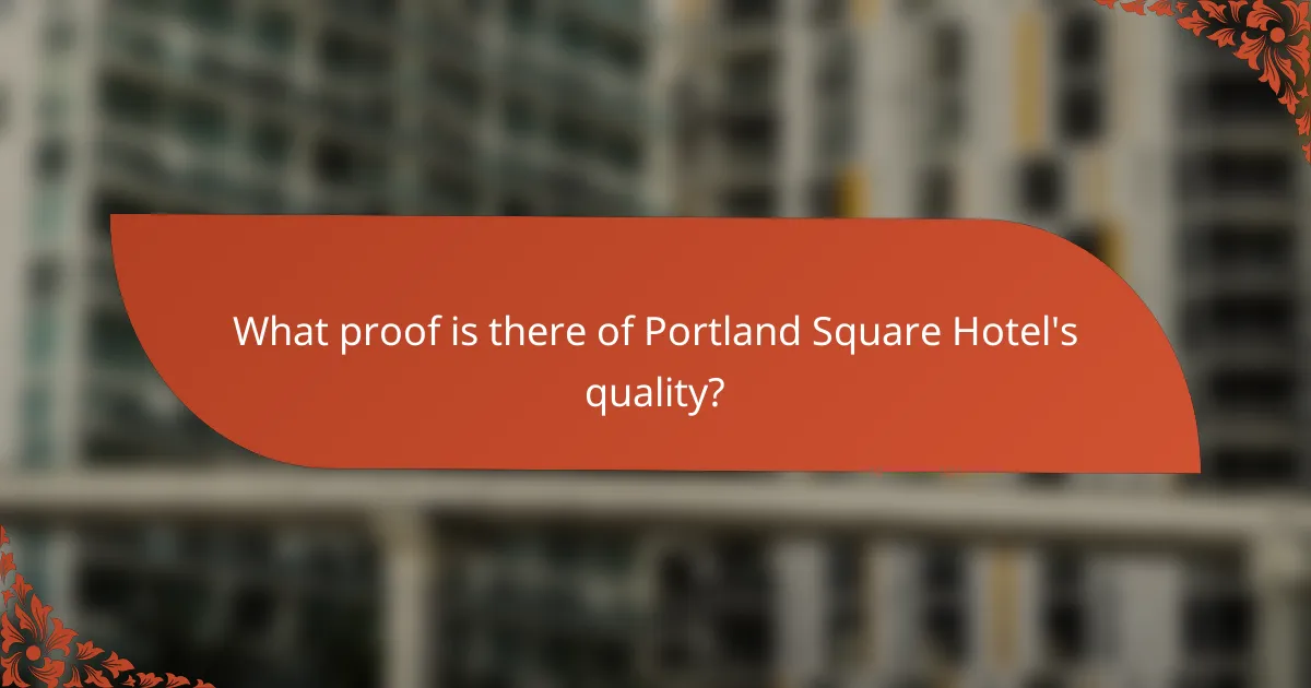 What proof is there of Portland Square Hotel's quality?