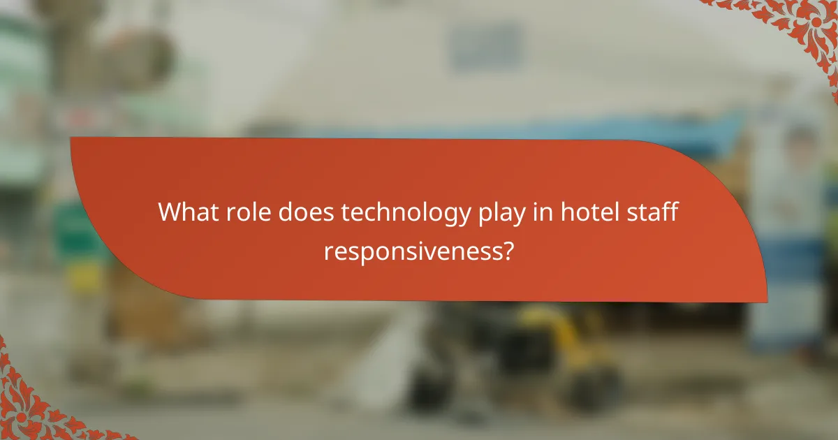 What role does technology play in hotel staff responsiveness?