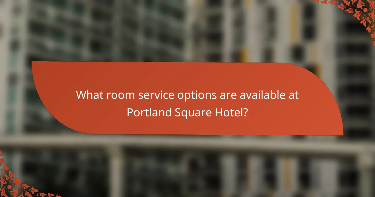 What room service options are available at Portland Square Hotel?