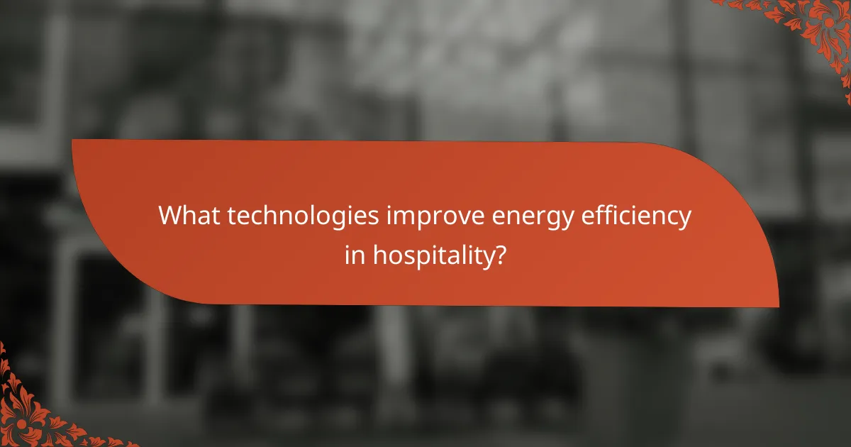 What technologies improve energy efficiency in hospitality?